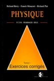 Richard Plat et Richard Berry - PHYSIQUE PCEM PHARMACIE DEUG B EXERCICES CORRIGES. - Tome 1.