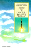 Laurent de Angelis et Sergueï Grichkov - Guide des lanceurs spatiaux.