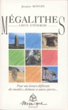 Jacques Bonvin - Megalithes Lieux D'Energie. Pour Une Lecture Des Menhirs, Dolmens Et Autres Pierres....
