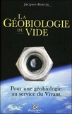 Jacques Bonvin - La géobiologie du vide - Pour une géobiologie au service du vivant.