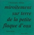 Christophe Jubien - Miroitement sur terre de la petite flaque d'eau.