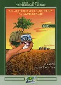 Michel Derame - Les systèmes d'exploitation en agriculture BEP agricoles - Volume 1, module S1.