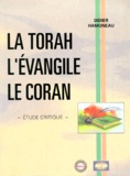 Didier Hamoneau - La Torah, L'Evangile, Le Coran - Etude critique.