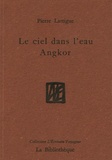 Pierre Lartigue - Le ciel dans l'eau - Angkor.