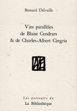 Bernard Delvaille - Vies parallèles de Blaise Cendrars et de Charles-Albert Cingria.