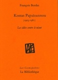 François Bordes - Kostas Papaïoannou (1925-1981) - Les idées contre le néant.