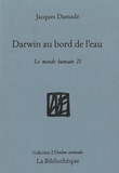 Jacques Damade et Thomas Beulaguet - Le monde humain - Tome 2, Darwin au bord de l'eau.
