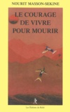 Nourit Masson-Sékiné - Le Courage De Vivre Pour Mourir.