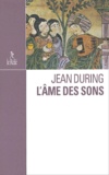 Jean During - L'Ame Des Sons. L'Art Unique D'Ostad Elahi.
