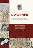 Jacques Mille - Le Dauphiné - Une représentation des territoires à partir des cartes géographiques anciennes.