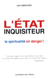 Joël LaBruyère - L'Etat Inquisiteur. La Spiritualite En Danger !.