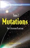 Jean-Claude Genel - Mutations - Tome 2, Vers l'ascension planétaire.