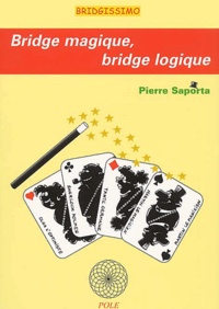 Pierre Saporta - Bridge Magique, Bridge Logique.