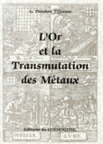 G-Théodore Tiffereau - L'or et la transmutation des métaux.
