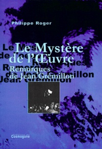 Philippe Roger - Le Mystère de l'Oeuvre - Remorques de Jean Grémillon.