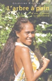 Célestine Hitiura Vaite - L'arbre à pain - La vie, l'amour à la tahitienne.