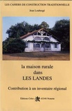 Jean Loubergé - La maison rurale dans les Landes.