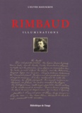 Arthur Rimbaud - Illuminations. L'Oeuvre Manuscrite.
