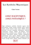 Claire Vernon - Loge Maçonnique, Loge initiatique ? - De quelques valeurs vécues en Loge.