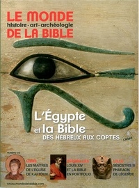 Benoît de Sagazan - Le monde de la Bible N° 210 : L'Egypte et la Bible, des Hébreux aux Coptes.