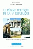 Gérard Camilleri et  Collectif - Le régime politique de la Ve République.