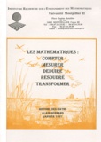 Alain Bernard - Les mathématiques : compter, mesurer, déduire, résoudre, transformer.
