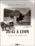 Charles Bobenrieth - 39/45 A Lyon. Album Photo, Collection Nouvellet-Dugelay.