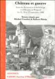 Michel Combet et Robert Hérin - Château et guerre - Actes des Rencontres d'Archéologie et d'Histoire en Périgord les 25, 26 et 27 septembre 1998.
