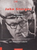Emmanuel Laborie - John Sturges - Histoires d'un filmaker.