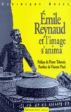 Dominique Auzel - Emile Reynaud et l'image s'anima.