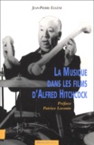 Jean-Pierre Eugene - La Musique Dans Les Films D'Alfred Hitchcock.