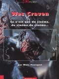 Marc Bousquet - Wes Craven. - Ce n'est que du cinéma, du cinéma, du cinéma....