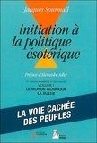 Jacques Sourmail - Initiation à la politique ésotérique - Tome 1.