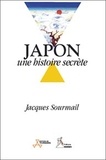 Jacques Sourmail - Japon, une histoire secrète.