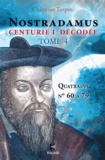 Christian Turpin - Décodage de la 1ère des dix centuries de Nostradamus - Tome 4, Quatrains N° 60 à 79.