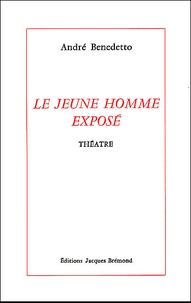 André Benedetto - Le Jeune Homme Expose. Genes 2001.