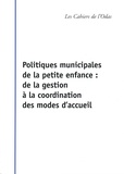 Hélène Padieu - Politiques municipales de la petite enfance - De la gestion à la coordination des modes d'accueil.