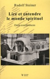 Rudolf Steiner - Lire et entendre le monde spirituel - Onze conférences, Dornach, du 3 au 7 octobre 1914, du 12 au 26 décembre 1914, Bâle, le 27 décembre 1914.