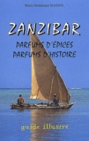 Marie-Dominique Massol - Zanzibar, parfums d'épices, parfums d'histoire - Guide illustré.
