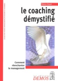 Thierry Chavel - Le Coaching Demystifie. Comment Reenchanter Le Management.