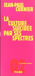 Jean-Paul Curnier - La culture suicidée par ses spectres.
