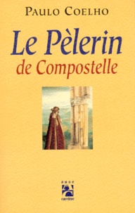 Paulo Coelho - Le pèlerin de Compostelle.