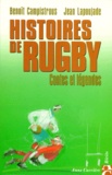 Jean Lapoujade et Benoît Campistrous - Histoires De Rugby. Contes Et Legendes.