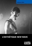 Guillaume Gilles - L'esthétique New Wave.
