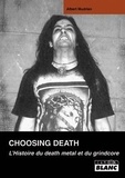 Albert Mudrian - Choosing Death - L'histoire du Death Metal et du Grindcore.