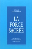 Swami Kripananda - La force sacrée - Repères pour une approche de la Kundalini.