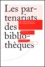 Dominique Arot - Les partenariats des bibliothèques.