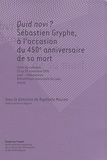Raphaële Mouren - Quid novi ? - Sébastien Gryphe, à l'occasion du 450e anniversaire de sa mort.