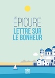  Epicure - Lettre sur le bonheur - Lettre à Ménécée.