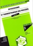 Jean-Jacques Bimbenet et Audrey Muratet - Physico-chimie et thermodynamique des procédés.